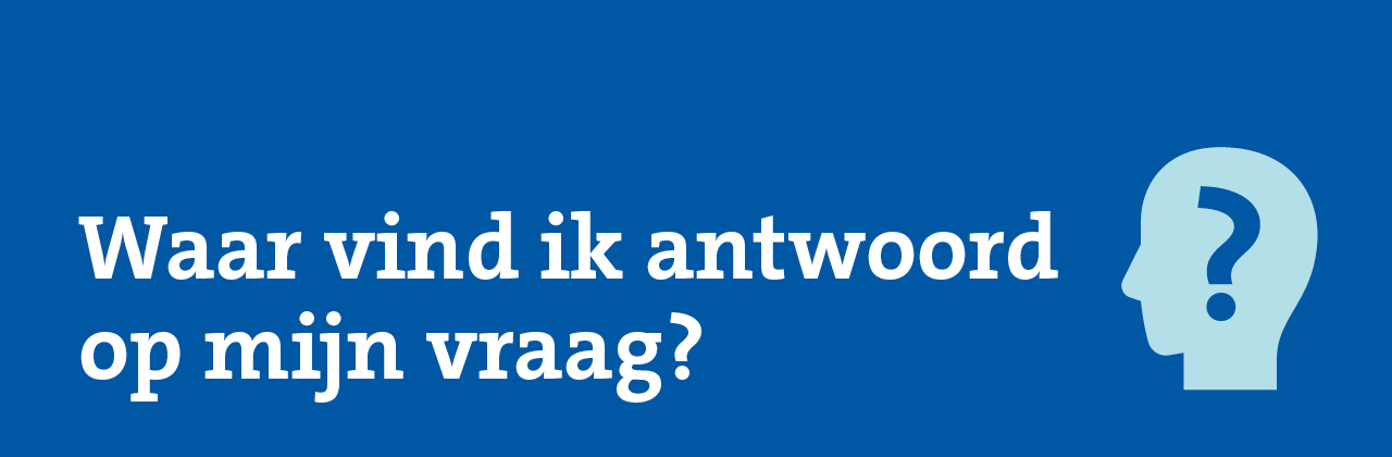 Waar vind ik antwoord op mijn vraag?